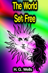 The World Set Free - H G Wells - ebook