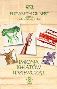 Imiona kwiatów i dziewcząt - Elizabeth Gilbert - ebook + książka