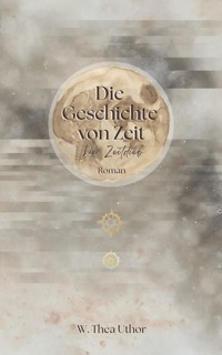 Die Geschichte von Zeit - W. Thea Uthor - ebook
