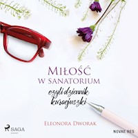 Miłość w sanatorium, czyli dziennik kuracjuszki - Eleonora Dworak - ebook + audiobook