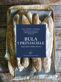 Buła i przyjaciele. Dupki, piętki i słodkie okruszki. Proste przepisy bez wyrabiania - Ina Janine Johnsen - ebook + książka