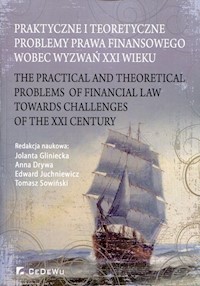 Praktyczne i teoretyczne problemy prawa finansowego wobec wyzwań XXI wieku -  - książka
