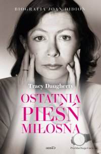 Ostatnia pieśń miłosna. Biografia Joan Didion - Daugherty Tracy - ebook