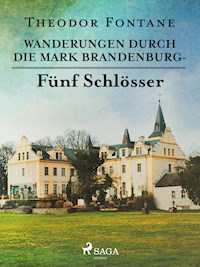 Wanderungen durch die Mark Brandenburg - Fünf Schlösser - Theodor Fontane - ebook