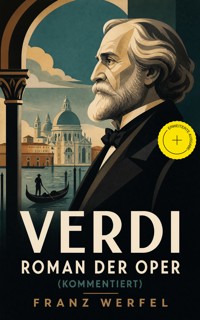 Verdi - Roman der Oper (Kommentiert) - Franz Werfel - ebook