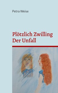 Plötzlich Zwilling / Der Unfall - Petra Weise - ebook