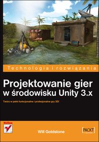 Projektowanie gier w środowisku Unity 3.x - Goldstone Will - książka