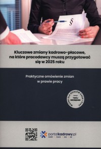 Kluczowe zmiany kadrowo-płacowe, na które pracodawcy muszą przygotować się w 2025 roku - zbiorowa praca - ebook + książka