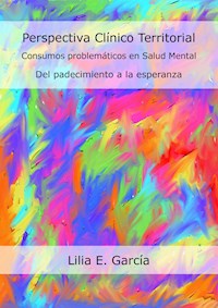 Perspectiva Clínico Territorial. Consumos problemáticos en Salud Mental - Lilia Edith García - ebook