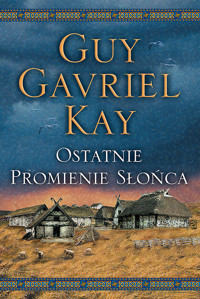 Ostatnie promienie słońca - Guy Gavriel Kay - ebook