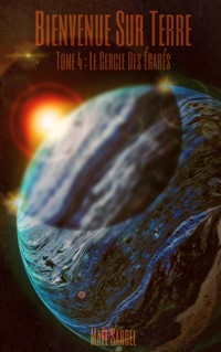 Bienvenue Sur Terre - Tome 4 - Maël Sargel - ebook