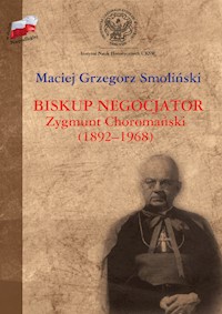 Biskup negocjator Zygmunt Choromański (1892-1968) - Smoliński Maciej - książka