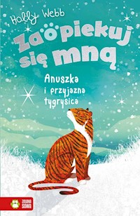 Zaopiekuj się mną Anuszka i przyjazna tygrysica - Holly Webb - książka