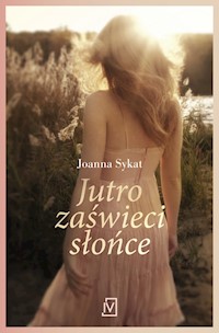 Jutro zaświeci słońce - Joanna Sykat - książka