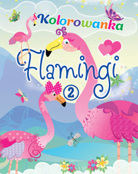 Flamingi. Kolorowanka 2 - zbiorowa praca - książka