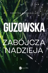 Zabójcza nadzieja - Marta Guzowska - ebook + książka