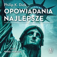 Opowiadania najlepsze - Philip K. Dick - ebook + audiobook + książka