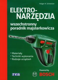 Elektronarzędzia Wszechstronny poradnik najsterkowicza - Schweizer Holger H. - książka