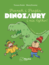 Franek i Frajda. DINOZAURY i nie tylko - dr Tomasz Rożek, Błażej Brzeźny - ebook
