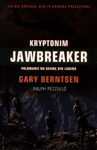 Kryptonim Jawbreaker. Atak na Osamę Bin Ladena i Al Kaidę - Gary Berntsen, Ralph Pezzullo - ebook