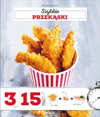 Szybkie przekąski 3 składniki w 15 minut - Martin Melanie, Cino Emanuela - książka