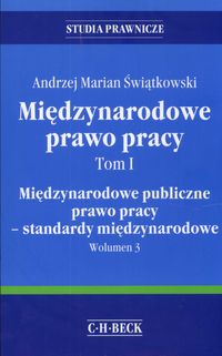 Międzynarodowe prawo pracy Tom 1 - Świątkowski Andrzej Marian - książka