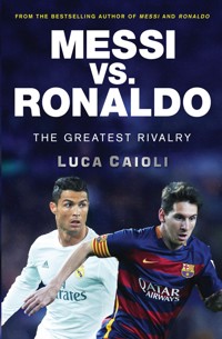 Messi vs. Ronaldo Messi vs. Ronaldo - Luca Caioli - ebook