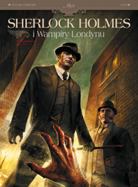 Sherlock Holmes i Wampiry Londynu. Zew krwi. Tom 1 - Sylvain Cordurié - książka