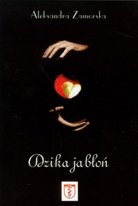 Dzika jabłoń - Zamorska Aleksandra - książka