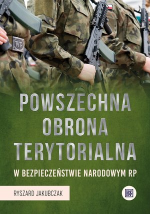 Powszechna Obrona Terytorialna w bezpieczeństwie narodowym RP - Ryszard Jakubczak - książka