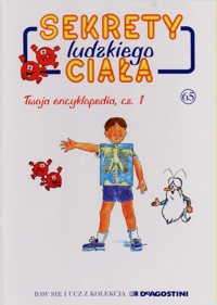 Sekrety ludzkiego ciała (65). Twoja encyklopedia cz. 1 - Albert Barillé - ebook