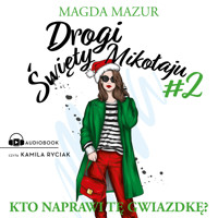 Drogi Święty Mikołaju II. Kto naprawi tę gwiazdkę? - Mazur Magda - ebook + audiobook