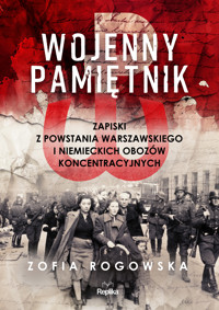 Wojenny pamiętnik. Zapiski z powstania warszawskiego i niemieckich obozów koncentracyjnych - Zofia Rogowska - książka
