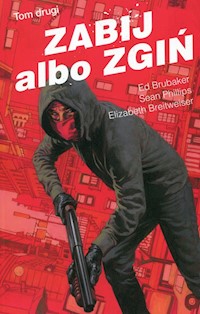 Zabij albo zgiń Tom 2 - Brubaker Ed, Phillips Sean, Breitweiser Elizabeth - książka