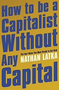 How to Be a Capitalist Without Any Capital - Latka Nathan - książka