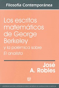 Los escritos matemáticos de George Berkeley y la polémica sobre El analista - José A. Robles - ebook