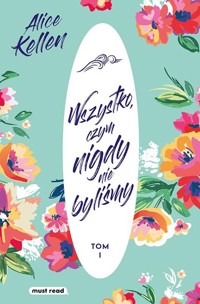 Wszystko, czym nigdy nie byliśmy - Kellen Alice - ebook + książka