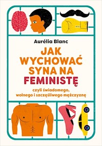 Jak wychować syna na feministę - Blanc Aurelia - książka