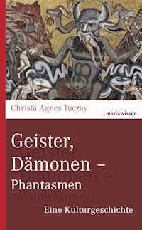 Geister, Dämonen - Phantasmen - Christa Agnes Tuczay - ebook