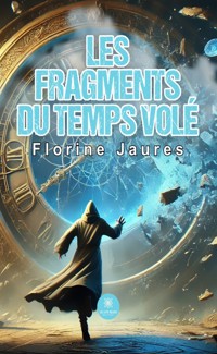 Les fragments du temps volé - Florine Jaures - ebook