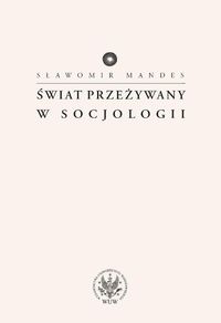 Świat przeżywany w socjologii - Mandes Sławomir - książka