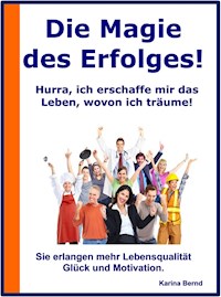 Die Magie des Erfolges! - Karina Bernd - ebook