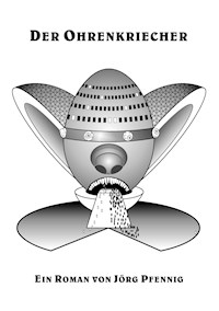 Der Ohrenkriecher - Jörg Pfennig - ebook