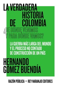 La verdadera historia de Colombia - Hernando Gómez Buendía - ebook