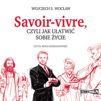 Savoir-vivre, czyli jak ułatwić sobie życie - Wojciech S. Wocław - audiobook