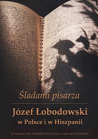 Śladami pisarza Józef Łobodowski w Polsce i Hiszpanii -  - książka