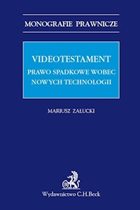 Videotestament Prawo spadkowe wobec nowych technologii - Mariusz Załucki - książka