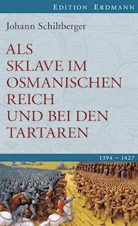 Als Sklave im Osmanischen Reich und bei den Tartaren - Johann Schiltberger - ebook