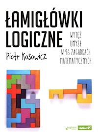 Łamigłówki logiczne Wytęż umysł w 96 zagadkach matematycznych - Kosowicz Piotr - książka