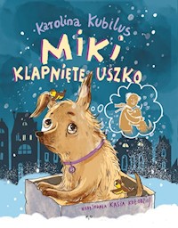 Miki klapnięte uszko - Karolina` Kubilus - ebook + książka
